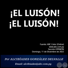 EL LUISN! EL LUISN! - Por ALCIBADES GONZLEZ DELVALLE - Domingo, 11 de Diciembre de 2022